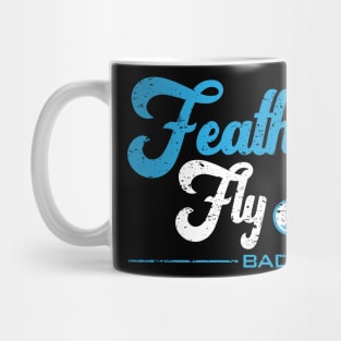 Make Feathers Fly - Badminton Mug